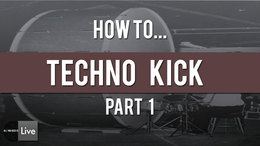 How to make your own Techno Kick Part 1