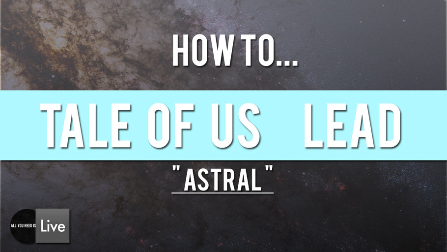 How to Tale Of Us Astral Lead